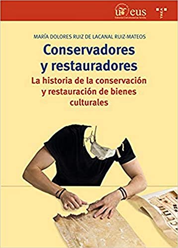 9788417140359: Conservadores y restauradores. La historia de la conservacin y restauracin de bienes culturales (Biblioteconoma y Administracin cultural)