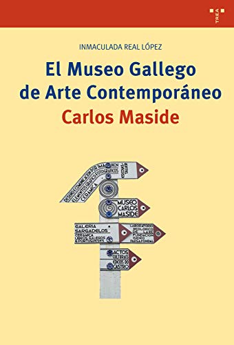 El Museo Gallego de Arte Contemporáneo Carlos Maside (Paperback) - Inmaculada Real López