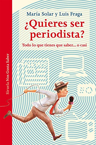 Stock image for QUIERES SER PERIODISTA? TODO LO QUE TIENES QUE SABER. O CASI for sale by KALAMO LIBROS, S.L.