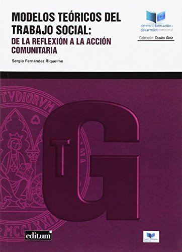 Imagen de archivo de MODELOS TERICOS DEL TRABAJO SOCIAL. DE LA REFLEXIN A LA ACCIN COMUNIARIA. a la venta por Zilis Select Books