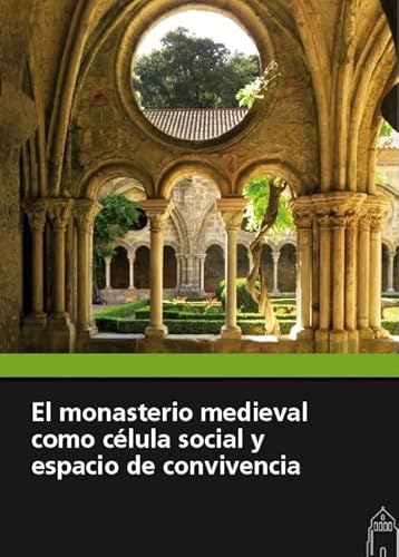 Imagen de archivo de El monasterio medieval como celula social y espacio de convivencia a la venta por AG Library