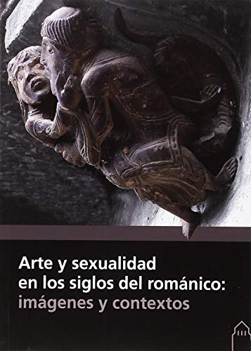 Imagen de archivo de Arte y sexualidad en los siglos del romnico: imgenes y contextos a la venta por AG Library