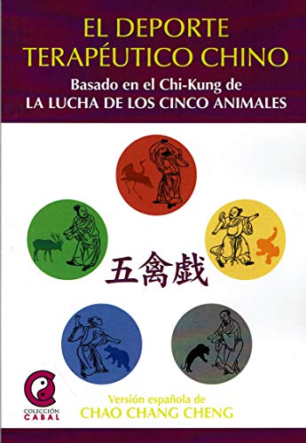 Beispielbild fr EL DEPORTE TERAPEUTICO CHINO: BASADO EN EL CHI-KUNG DE LA LUCHA DE LOS CINCO ANIMALES zum Verkauf von KALAMO LIBROS, S.L.