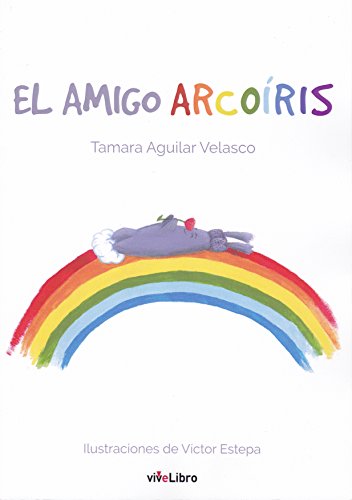 Beispielbild fr EL AMIGO ARCOIRIS zum Verkauf von KALAMO LIBROS, S.L.