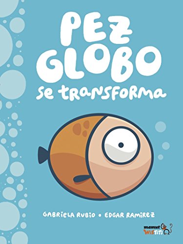 Imagen de archivo de PEZ-GLOBO SE TRANSFORMA a la venta por KALAMO LIBROS, S.L.