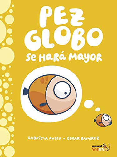 Imagen de archivo de PEZ GLOBO SE HAR MAYOR a la venta por KALAMO LIBROS, S.L.