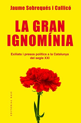 Imagen de archivo de LA GRAN IGNOMNIA EXILIATS I PRESOS POLTICS A LA CATALUNYA DEL SEGLE XXI a la venta por Zilis Select Books