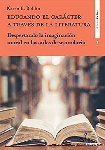 9788417185541: EDUCANDO EL CARCTER A TRAVS DE LA LITERATURA: Despertando la imaginacin moral en las aulas de secundaria