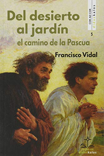 Imagen de archivo de Del desierto al jardn : el camino de la Pascua a la venta por AG Library