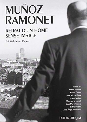 Imagen de archivo de MUOZ RAMONET: RETRAT D?UN HOME SENSE IMATGE a la venta por KALAMO LIBROS, S.L.