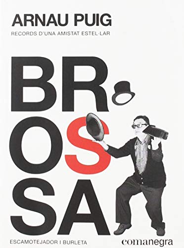 Stock image for BROSSA: ESCAMOTEJADOR I BURLETA. RECORDS D'UNA AMISTAT ESTELLAR for sale by KALAMO LIBROS, S.L.