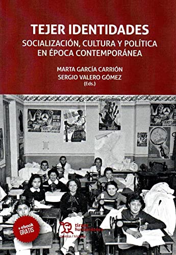 Imagen de archivo de TEJER IDENTIDADES: SOCIALIZACIN, CULTURA Y POLTICA EN POCA CONTEMPORNEA a la venta por KALAMO LIBROS, S.L.