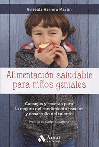 9788417208127: Alimentacin saludable para nios geniales: Consejos y recetas para la mejora del rendimiento escolar y desarrollo del talento (Spanish Edition)
