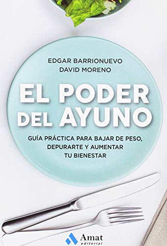 9788417208349: El poder del ayuno: Gua prctica para bajar de peso, depurarte y aumentar tu bienestar (AMAT)