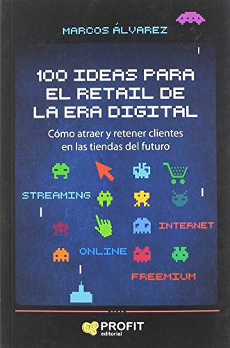 Beispielbild fr 100 ideas para el retail de la era digital: Cmo atraer y retener clientes en las tiendas del futuro zum Verkauf von medimops