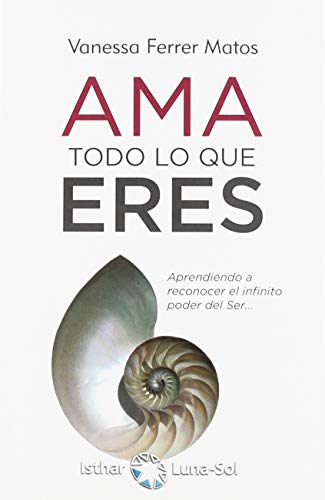 Imagen de archivo de AMA TODO LO QUE ERES: APRENDIENDO A RECONOCER EL INFINITO PODER DEL SER. a la venta por KALAMO LIBROS, S.L.