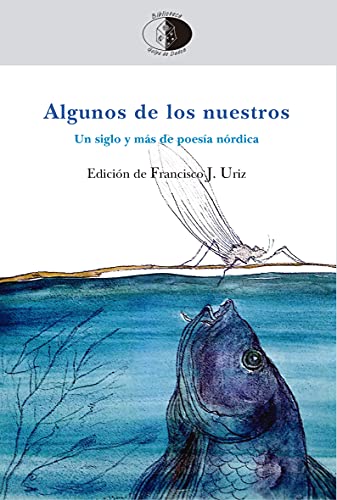 Imagen de archivo de ALGUNOS DE LOS NUESTROS. UN SIGLO Y MAS DE POESIA NORDICA a la venta por KALAMO LIBROS, S.L.