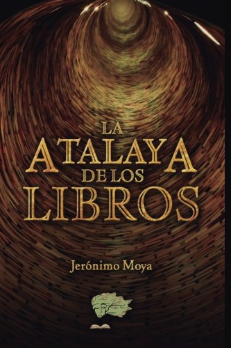 incrementar Descuido jugador La atalaya de los libros (Spanish Edition) - Moya, Jeronimo: 9788417233389  - AbeBooks