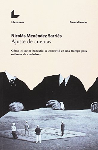 Imagen de archivo de AJUSTE DE CUENTAS: CMO EL SECTOR BANCARIO SE CONVIRTI EN UNA TRAMPA PARA MILLONES DE CIUDADANOS a la venta por KALAMO LIBROS, S.L.