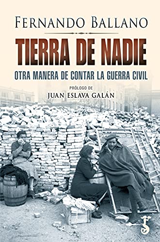 Imagen de archivo de TIERRA DE NADIE. OTRA MANERA DE CONTAR LA GUERRA CIVIL a la venta por KALAMO LIBROS, S.L.