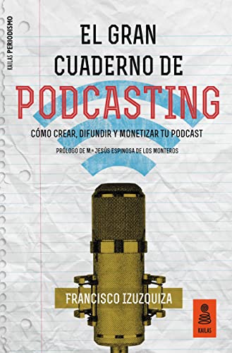 Imagen de archivo de El Gran Cuaderno de Podcasting: Cmo crear, difundir y monetizar tu podcast a la venta por Ammareal