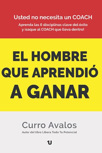 Imagen de archivo de EL HOMBRE QUE APRENDI" A GANAR: Usted no necesita un COACH. (Spanish Edition) a la venta por ThriftBooks-Dallas