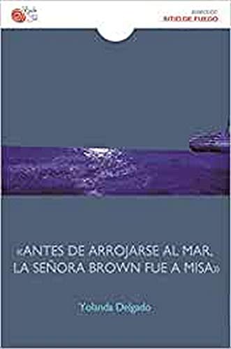 Imagen de archivo de ANTES DE ARROJARSE AL MAR LA SEORA BROWN FUE A MISA a la venta por Siglo Actual libros