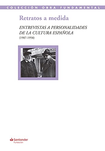 Beispielbild fr Retratos a medida: Entrevistas a personalidades de la cultura espaola (1907-1958): 51 (Coleccin Obra Fundamental) zum Verkauf von medimops