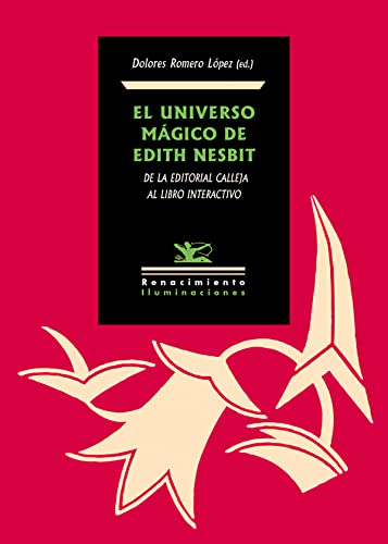 Stock image for EL UNIVERSO MGICO DE EDITH NESBIT: DE LA EDITORIAL CALLEJA AL LIBRO INTERACTIVO for sale by KALAMO LIBROS, S.L.
