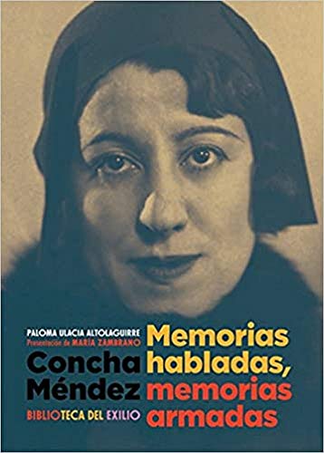 9788417266462: Concha Méndez. Memorias habladas, memorias armadas (BIBLIOTECA DEL EXILIO)