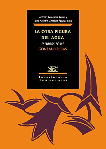 Stock image for LA OTRA FIGURA DEL AGUA: ESTUDIOS SOBRE GONZALO ROJAS for sale by KALAMO LIBROS, S.L.