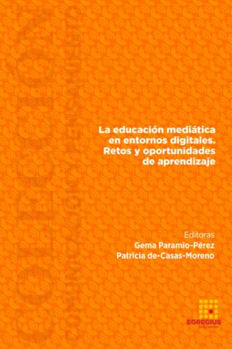 Stock image for La educacin meditica en entornos digitales. Retos y oportunidades de aprendizaje. (Spanish Edition) for sale by California Books