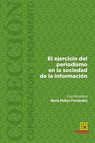 Imagen de archivo de El ejercicio del periodismo en la sociedad de la informacin (Spanish Edition) a la venta por California Books