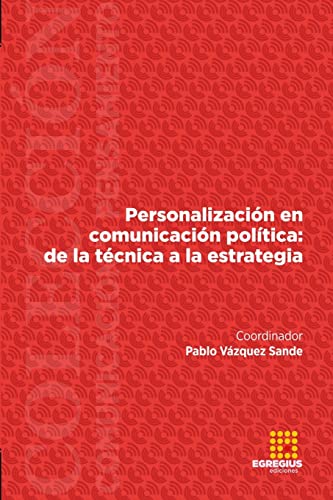 Imagen de archivo de Personalizacin en comunicacin poltica: de la tcnica a la estrategia (Spanish Edition) a la venta por California Books