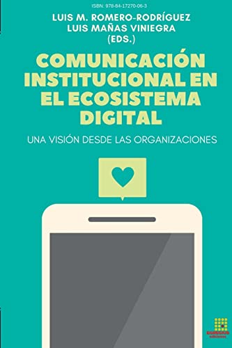 9788417270063: Comunicacin institucional y cambio social: Claves para la comprensin de los factores relacionales de la comunicacin estratgica y el nuevo ecosistema comunicacional (Spanish Edition)
