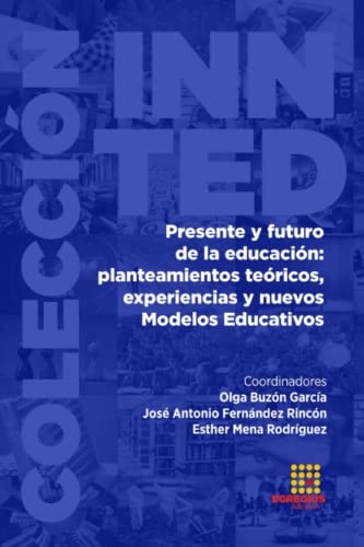 Stock image for Presente y futuro de la educacin: planteamiento tericos, experiencias y nuevos Modelos Educativos (Spanish Edition) for sale by California Books