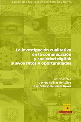 Stock image for La investigacin cualitativa en la comunicacin y sociedad digital: nuevos retos y oportunidades (Spanish Edition) for sale by California Books
