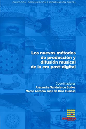 Beispielbild fr Los nuevos mtodos de produccin y difusin musical de la era post-digital (Spanish Edition) zum Verkauf von California Books