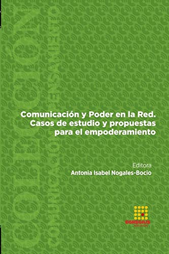 Stock image for Comunicacin y Poder en la Red. Casos de estudio y propuestas para el empoderamiento (Spanish Edition) for sale by California Books