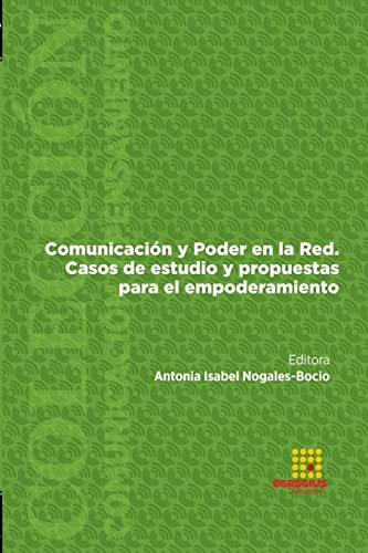 Stock image for Comunicacin y Poder en la Red. Casos de estudio y propuestas para el empoderamiento (Spanish Edition) for sale by California Books