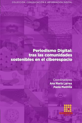 Stock image for Periodismo Digital: tras las comunidades sostenibles en el ciberespacio (Spanish Edition) for sale by California Books