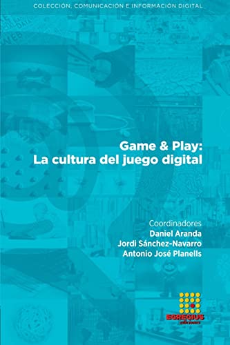 9788417270476: Game & Play: La cultura del juego digital: 14 (Comunicacin e Informacin Digital)