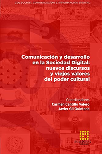 Beispielbild fr Comunicacin y desarrollo en la Sociedad Digital: nuevos discursos y viejos valores del poder cultural (Spanish Edition) zum Verkauf von California Books