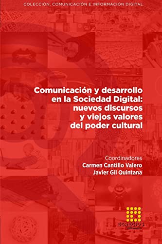 Stock image for Comunicacin y desarrollo en la Sociedad Digital: nuevos discursos y viejos valores del poder cultural (Spanish Edition) for sale by California Books