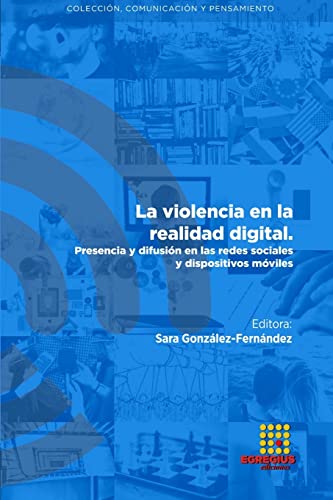 Beispielbild fr La violencia en la realidad digital. Presencia y difusin en las redes sociales y dispositivos mviles (Spanish Edition) zum Verkauf von GF Books, Inc.