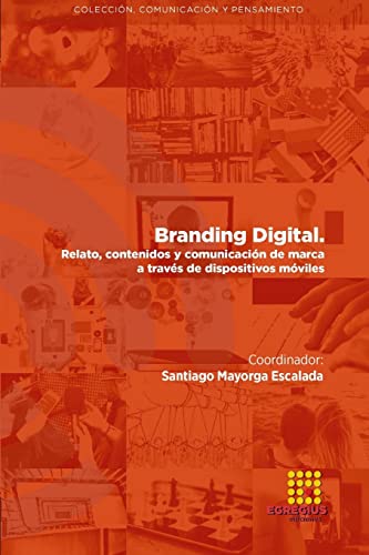 Imagen de archivo de Branding digital. Relato, contenidos y comunicacin de marca a travs de dispositivos mviles (Spanish Edition) a la venta por California Books