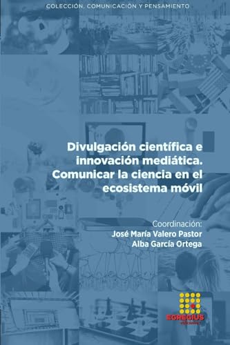 Beispielbild fr Divulgacin cientfica e innovacin meditica. Comunicar la ciencia en el ecosistema mvil -Language: spanish zum Verkauf von GreatBookPrices