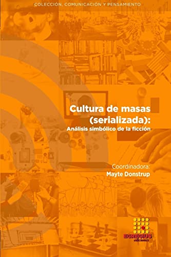 Beispielbild fr Cultura de masas (serializada): Anlisis simblico de la ficcin (Spanish Edition) zum Verkauf von California Books