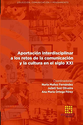 Stock image for Aportacin interdisciplinar a los retos de la comunicacin y la cultura en el siglo XXI (Spanish Edition) for sale by California Books