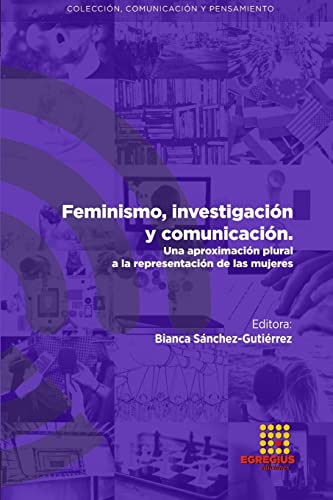 Stock image for Feminismo, investigacin y comunicacin. Una aproximacin plural a la representacin de las mujeres (Spanish Edition) for sale by California Books